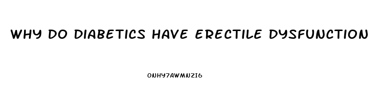 why do diabetics have erectile dysfunction