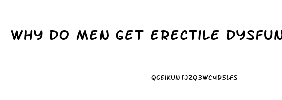 why do men get erectile dysfunction