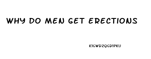 why do men get erections