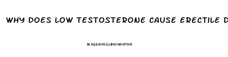 why does low testosterone cause erectile dysfunction