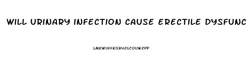 will urinary infection cause erectile dysfunction