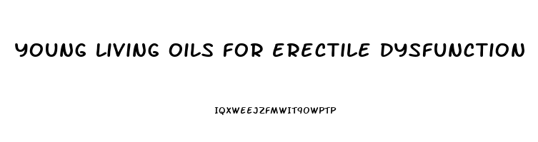 young living oils for erectile dysfunction