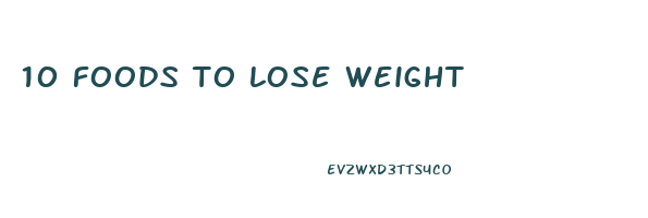 10 foods to lose weight
