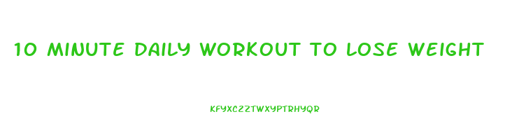 10 minute daily workout to lose weight