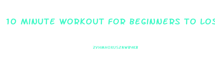 10 minute workout for beginners to lose weight