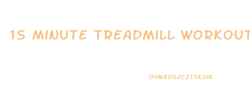 15 minute treadmill workout to lose weight