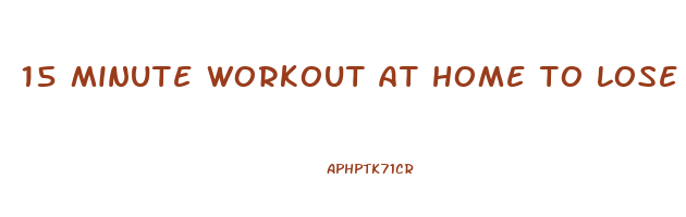 15 minute workout at home to lose weight