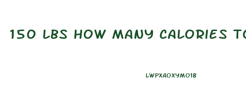 150 lbs how many calories to lose weight