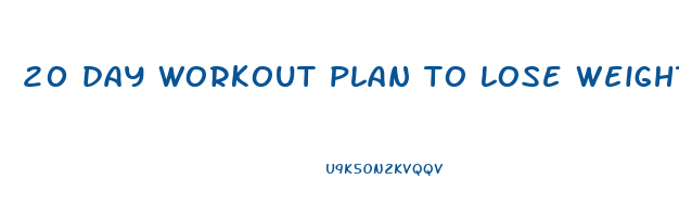 20 day workout plan to lose weight