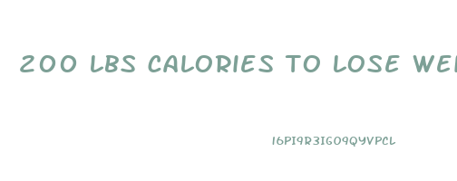 200 lbs calories to lose weight
