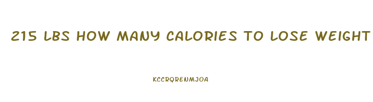 215 lbs how many calories to lose weight