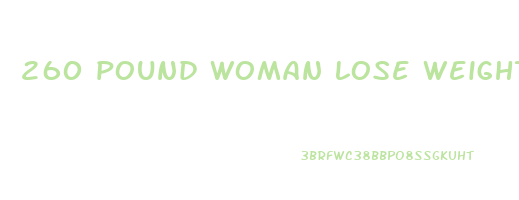 260 pound woman lose weight