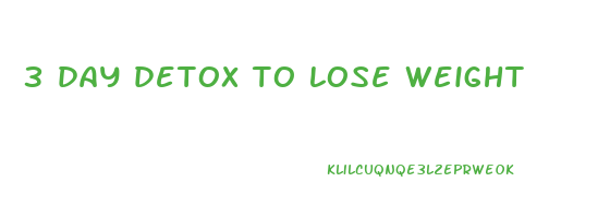 3 day detox to lose weight