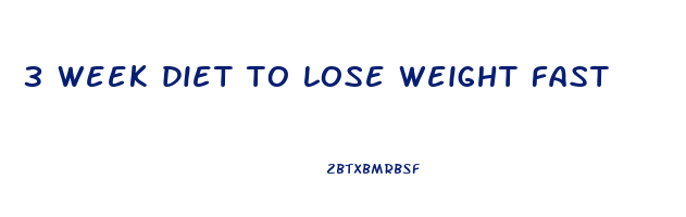 3 week diet to lose weight fast