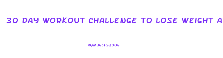30 day workout challenge to lose weight at home
