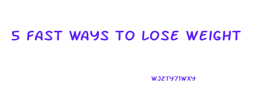 5 fast ways to lose weight