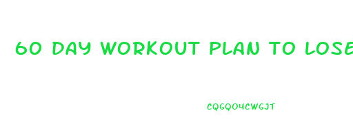 60 day workout plan to lose weight