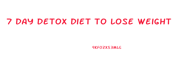 7 day detox diet to lose weight