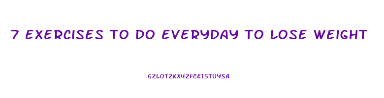 7 exercises to do everyday to lose weight