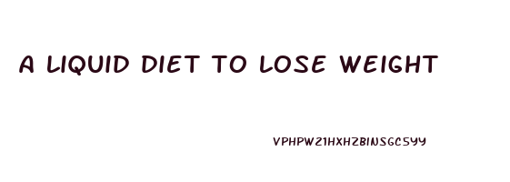 a liquid diet to lose weight