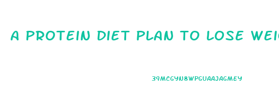 a protein diet plan to lose weight