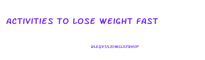 activities to lose weight fast