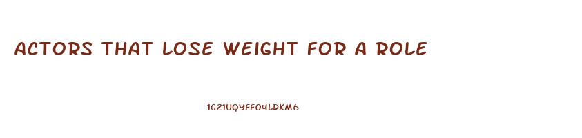 actors that lose weight for a role