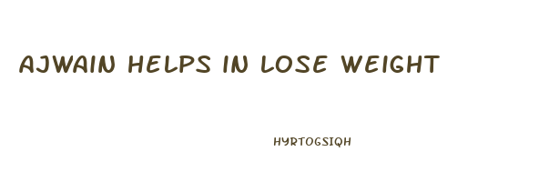 ajwain helps in lose weight