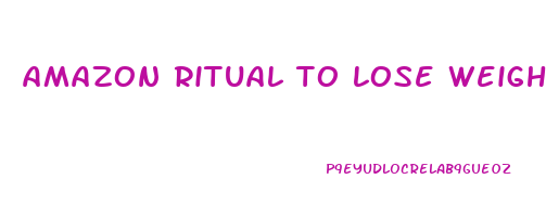 amazon ritual to lose weight