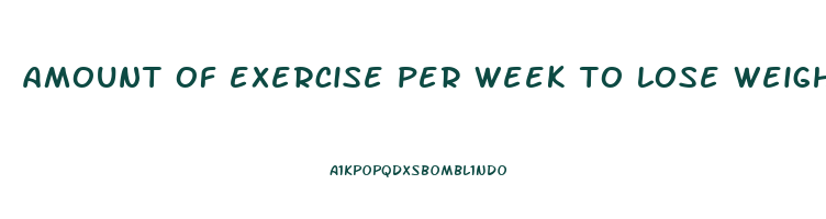 amount of exercise per week to lose weight