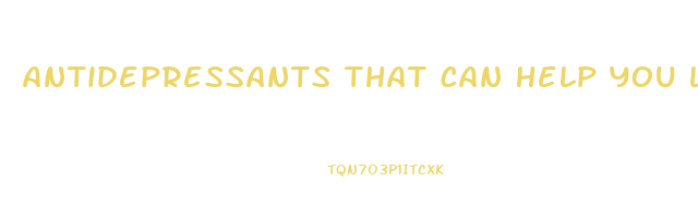 antidepressants that can help you lose weight