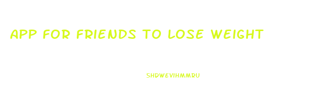 app for friends to lose weight