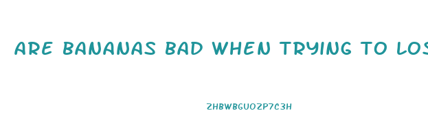 are bananas bad when trying to lose weight
