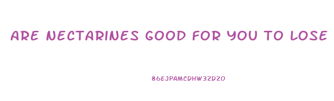 are nectarines good for you to lose weight