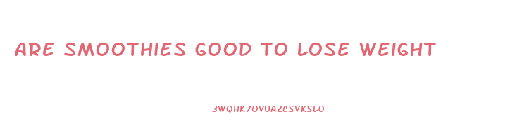 are smoothies good to lose weight
