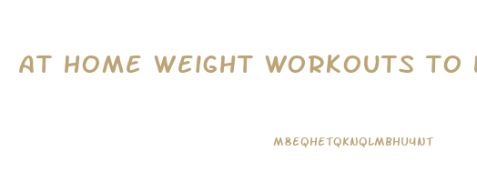at home weight workouts to lose weight