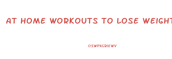 at home workouts to lose weight and build muscle
