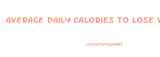 average daily calories to lose weight