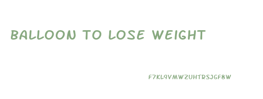 balloon to lose weight