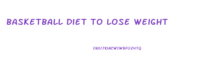 basketball diet to lose weight