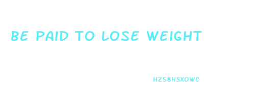 be paid to lose weight