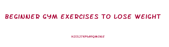 beginner gym exercises to lose weight