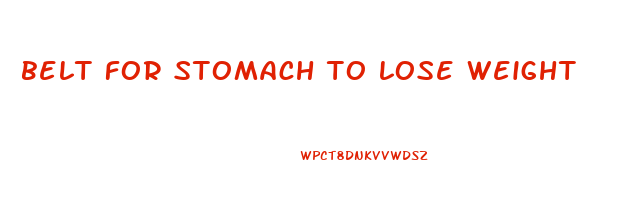 belt for stomach to lose weight