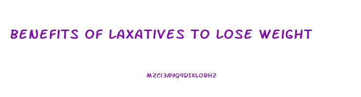 benefits of laxatives to lose weight