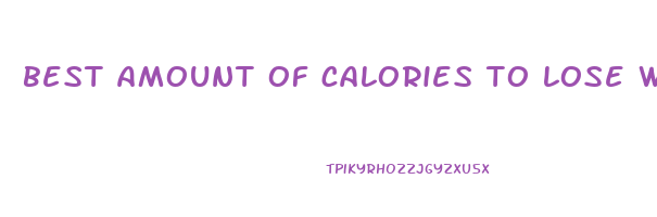 best amount of calories to lose weight