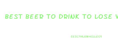 best beer to drink to lose weight