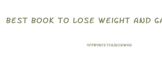 best book to lose weight and gain muscle