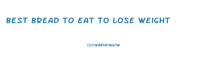 best bread to eat to lose weight