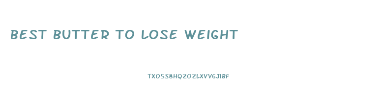 best butter to lose weight