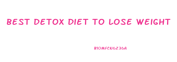 best detox diet to lose weight